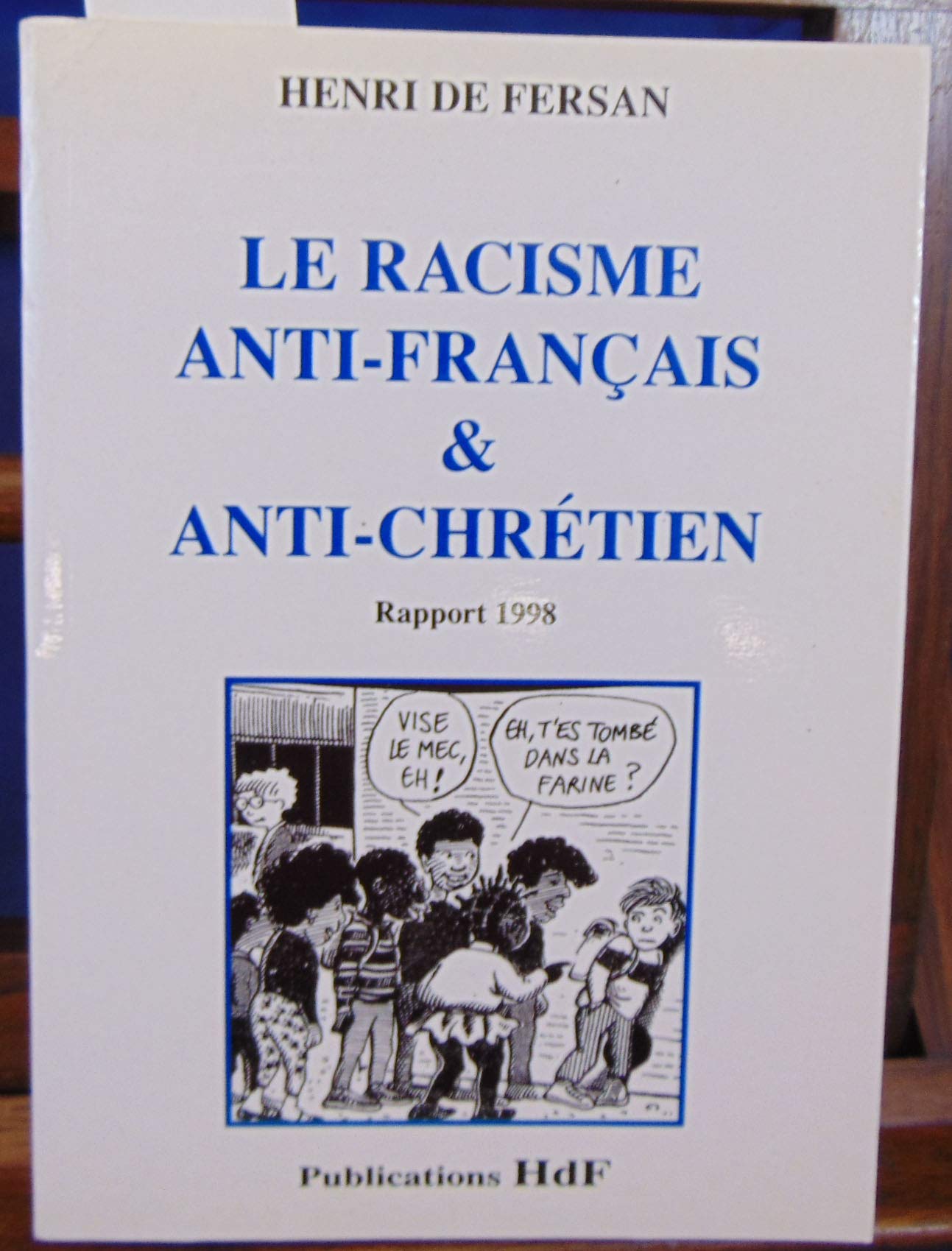 Le Racisme Anti Francais & Anti Chretien. Rapport 1998 Books