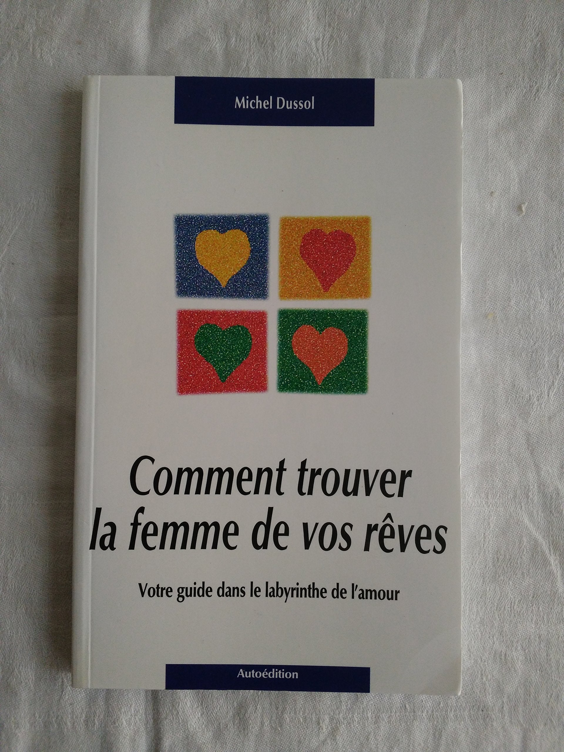 Comment trouver la femme de vos rêves ? book