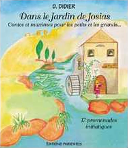 Dans le jardin de Josias : contes et maximes pour les petits et les grands book