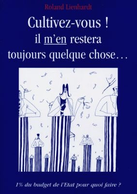 Cultivez-vous ! : il m'en restera toujours quelque chose... book