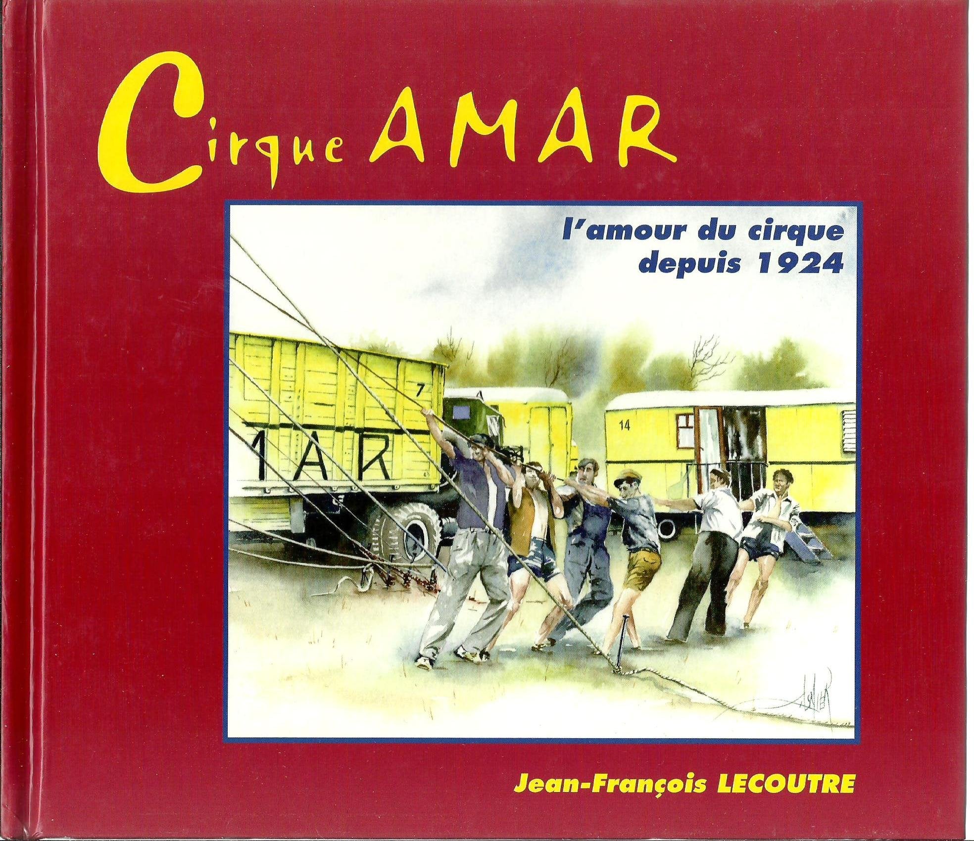 Cirque AMAR - l'amour du cirque depuis 1924 ** Jean-françois Lecoutre book