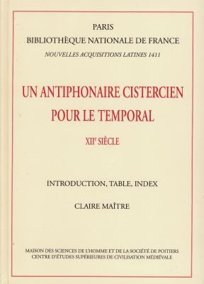 Un antiphonaire cistercien pour le temporal : Paris, Bibliothèque nationale de France, nouvelles acquisitions latines 1411 book