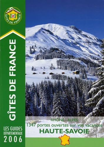 Gîtes de France Haute-Savoie, Rhône-Alpes 2006 : 1.550 portes ouvertes sur vos vacances Leisure, Home & Garden