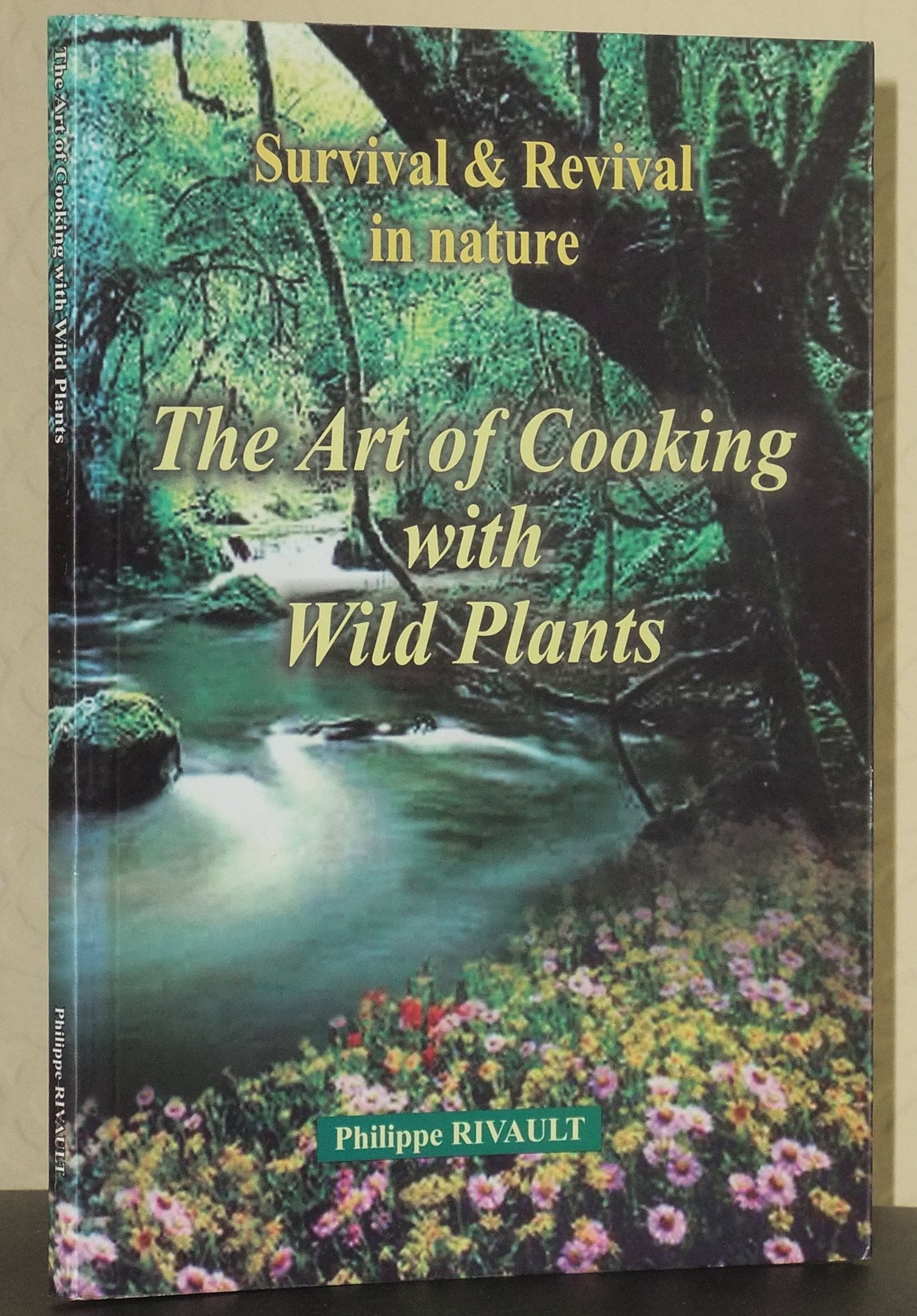 The Art of Cooking with Wild Plants: Survival and Revival in Nature Cooking & Enjoying