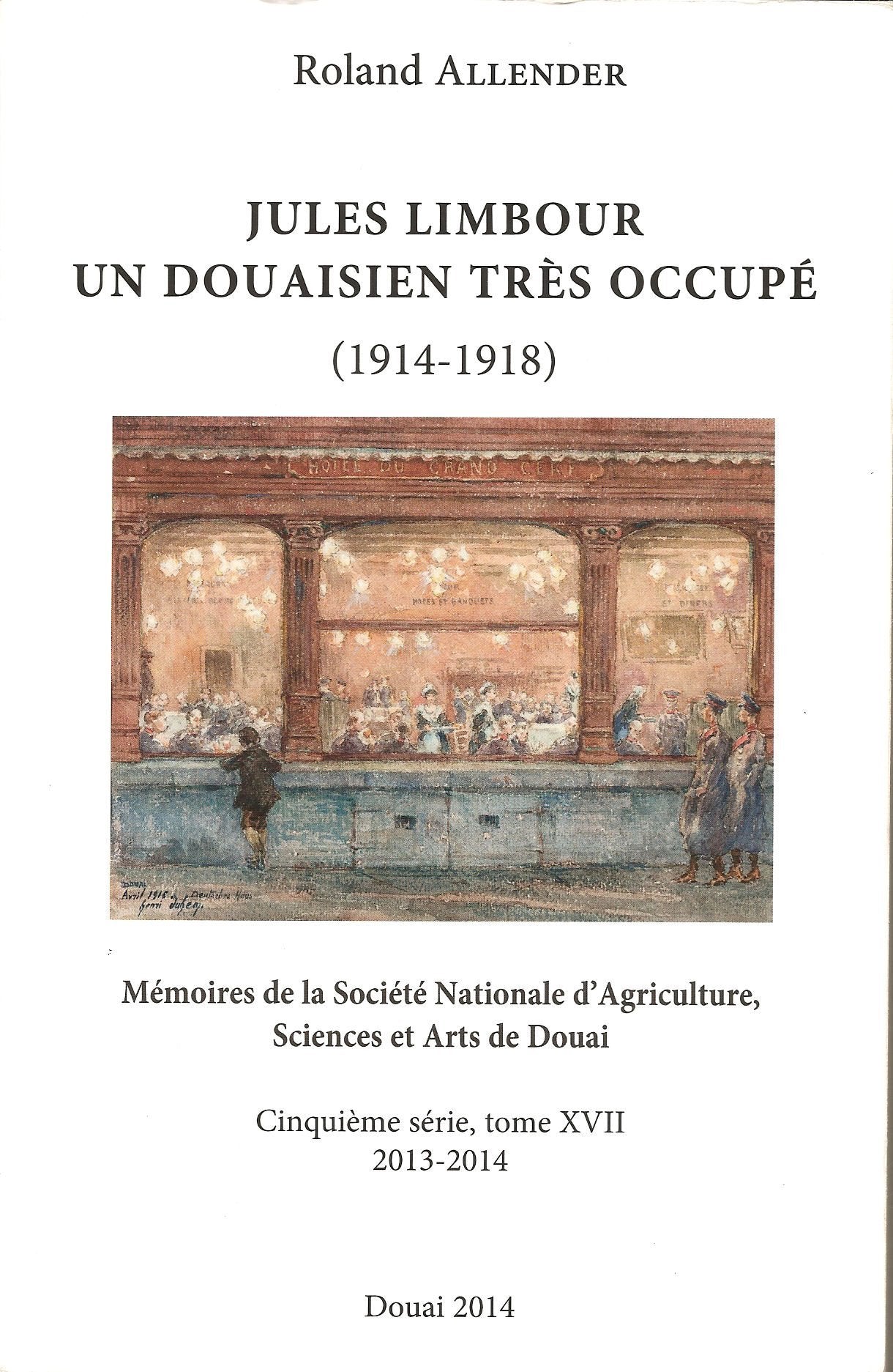 Jules Limbour, un Douaisien très occupé ( 1914-1918 ) book