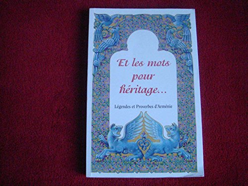 Et les mots pour héritage : Légendes et proverbes d'Arménie book
