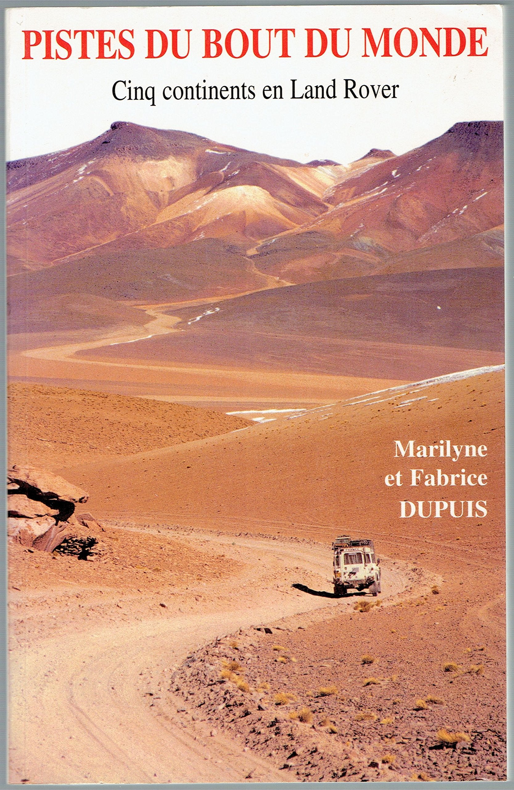 Pistes du bout du monde: Cinq continents en Land Rover Books