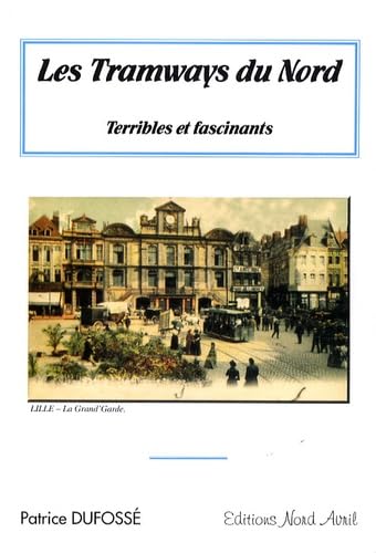 Les tramways du Nord: Terribles et fascinants book