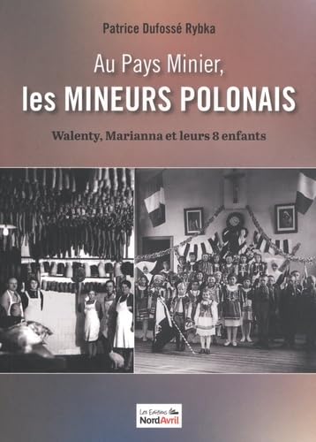 Au pays minier, les mineurs polonais: Tome 1, Walenty, Marianna et leurs 8 enfants Books