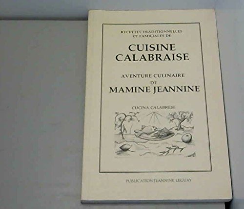 Recettes traditionnelles et familiales de cuisine calabraise : Aventure culinaire de Mamine Jeannine book