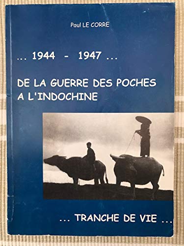 1944-1947, de la guerre des poches à l'Indochine : Tranche de vie book