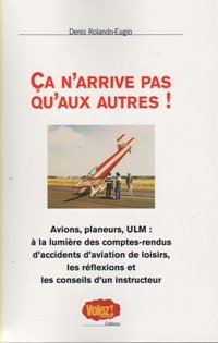 Ca N'Arrive Pas Qu'aux Autres Tome 1 - Compte Rendu et Analyse d'Accidents d'Avions de Loisir Books
