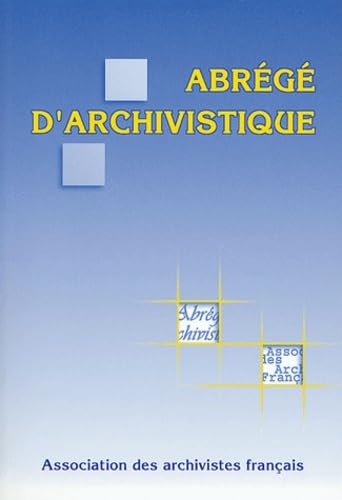 Abrégé d'archivistique: Principes et pratiques du métier d'archiviste Books