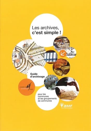 Les archives, c'est simple !: Guide d'archivage pour les communes et les groupements de communes Books