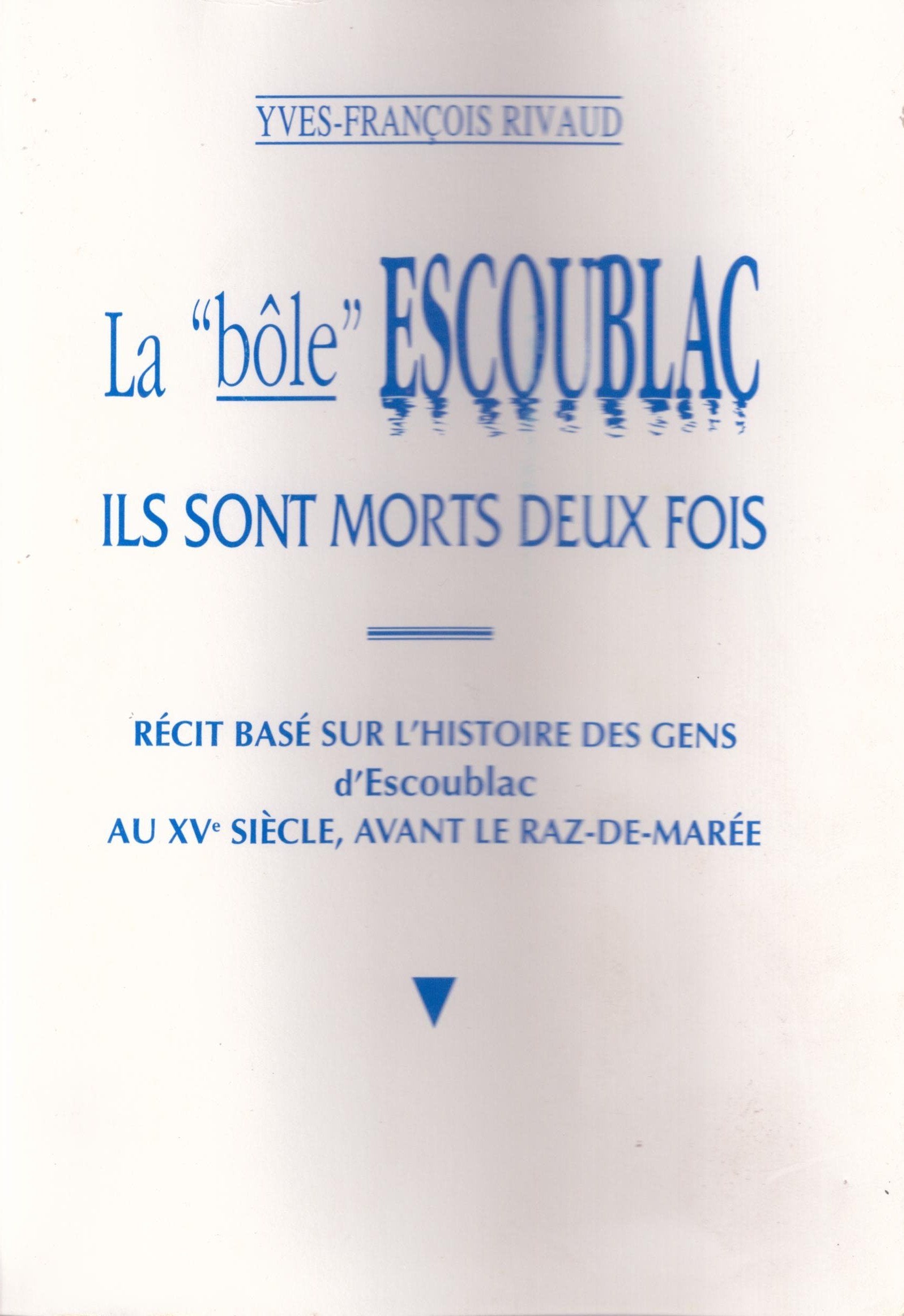 La bôle Escoublac Ils sont morts deux fois (Récit basé sur l'histoire des gens d'Escoublac au XVe siècle, avant le raz-de-marée) Books