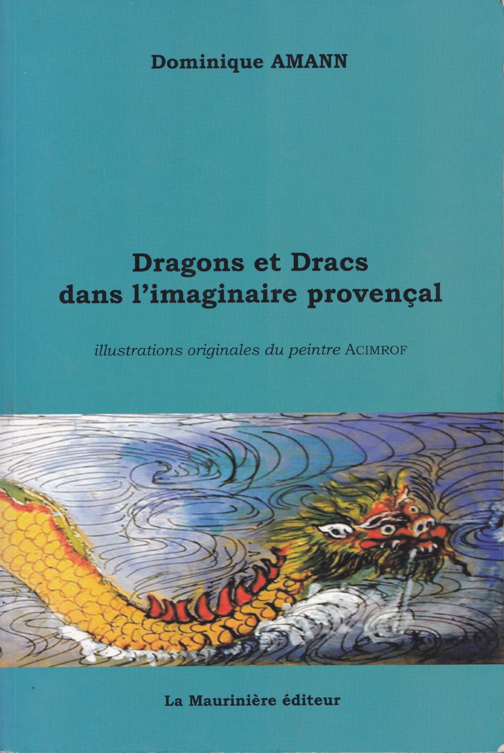 DRAGONS ET DRACS DANS L'IMAGINAIRE PROVENCAL - illustrations originales du peintre ACIMROF book