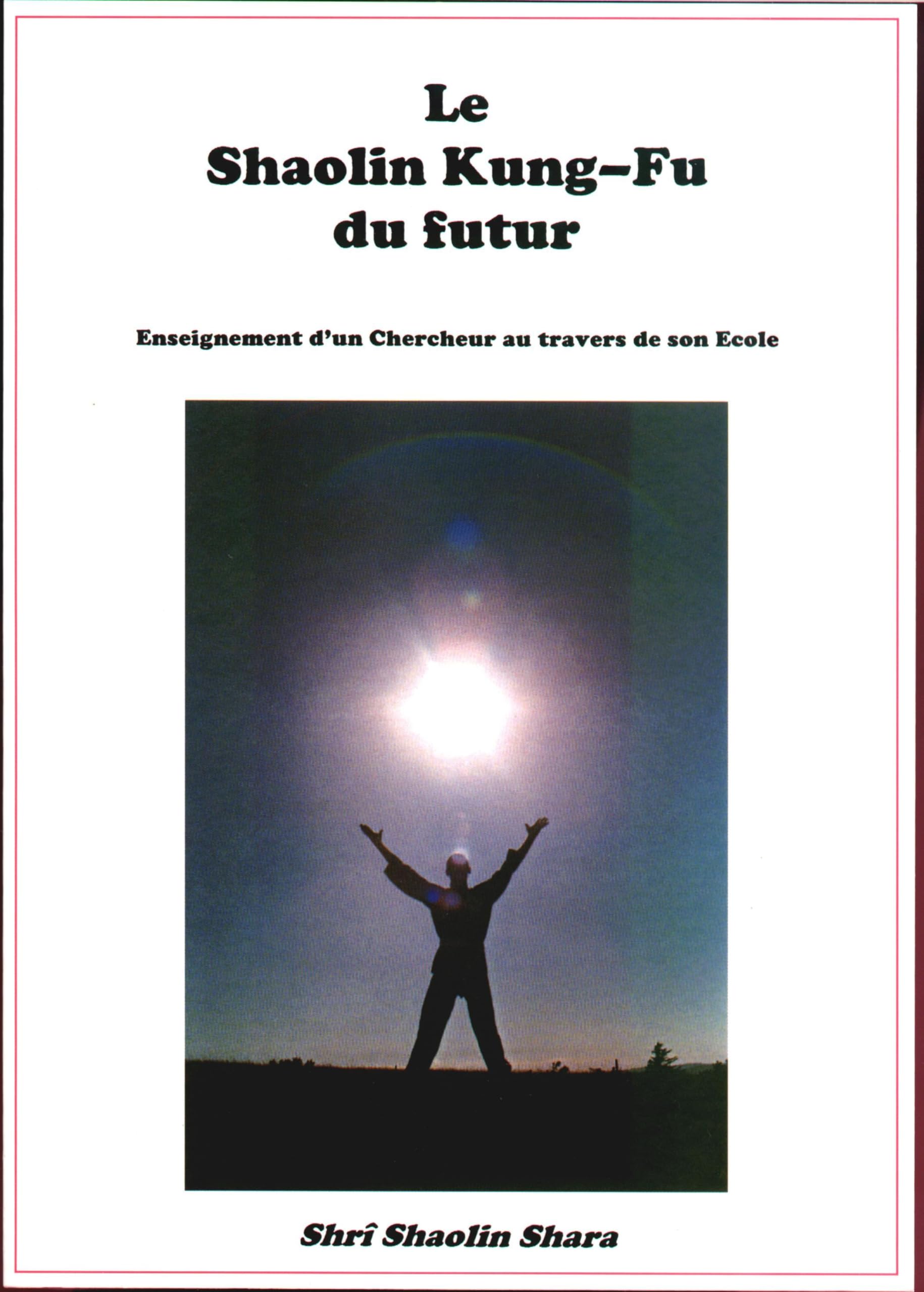 La Shaolin Kung-Fu du futur : enseignement d'un chercheur au travers de son école book