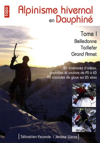 Alpinisme hivernal en Dauphiné: Tome 1 : Belledonne, taillefer, Grand Armet book