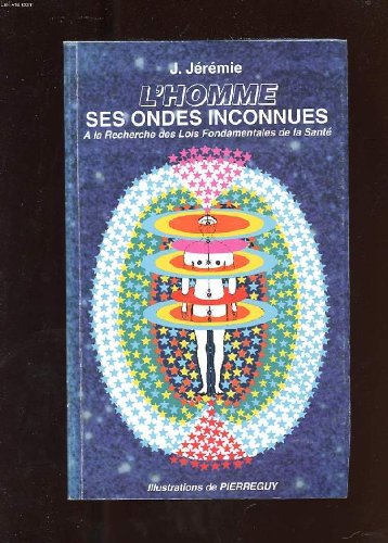 L'homme, ses ondes inconnues : à la recherche des lois fondamentales de la santé Medicine