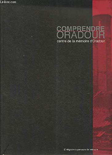 Comprendre Oradour - l'intégrale du parcours de mémoire Politics & History