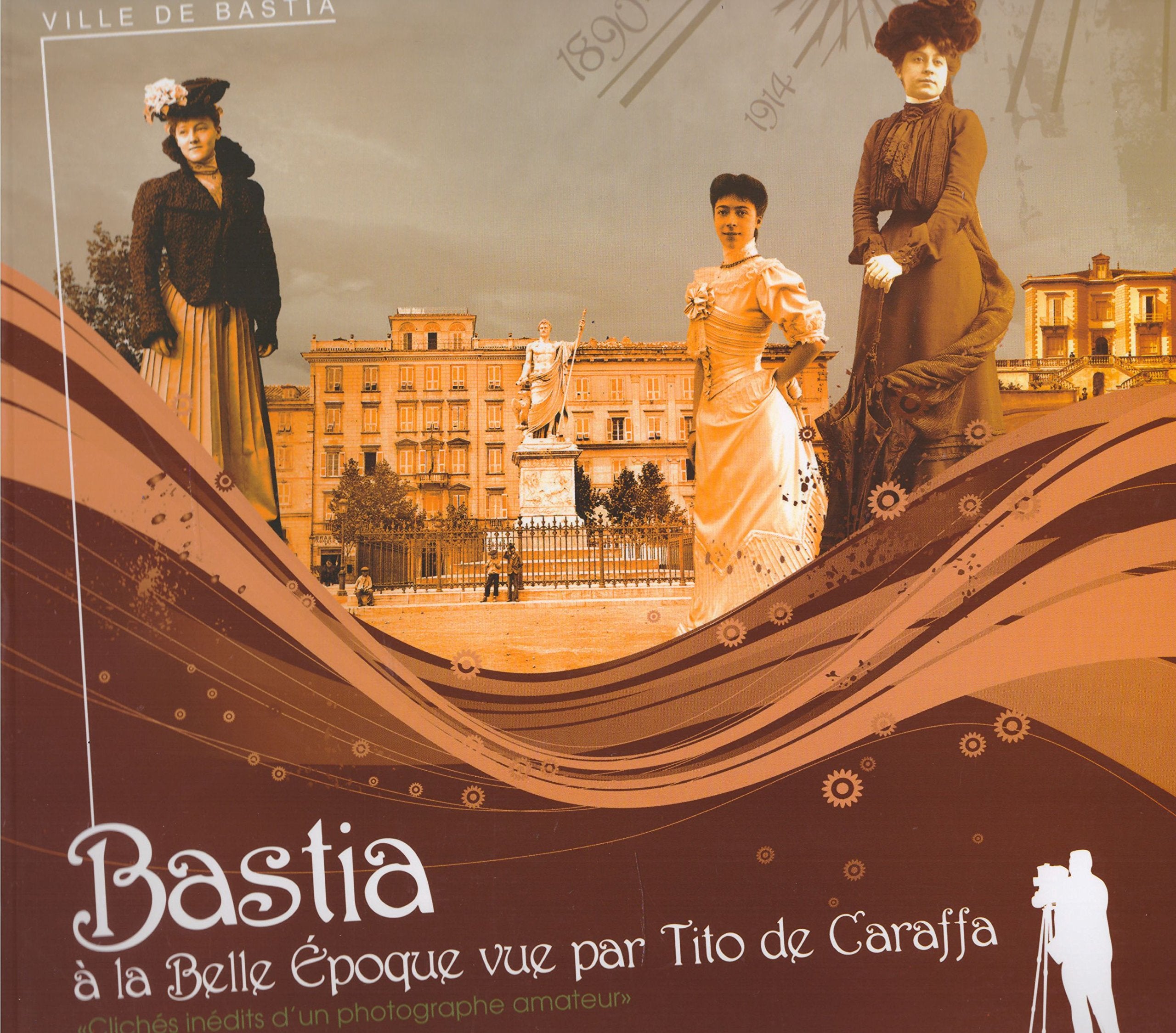 Bastia à la belle époque vue par Tito de Caraffa (clichés inédits d'un photographe amateur), exposition temporaire du 18 septembre au 18 octobre 2008, Centre Culturel Una Volta book