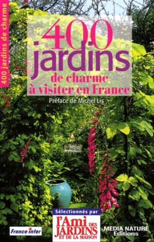 400 Jardins De Charme A Visiter En France Books