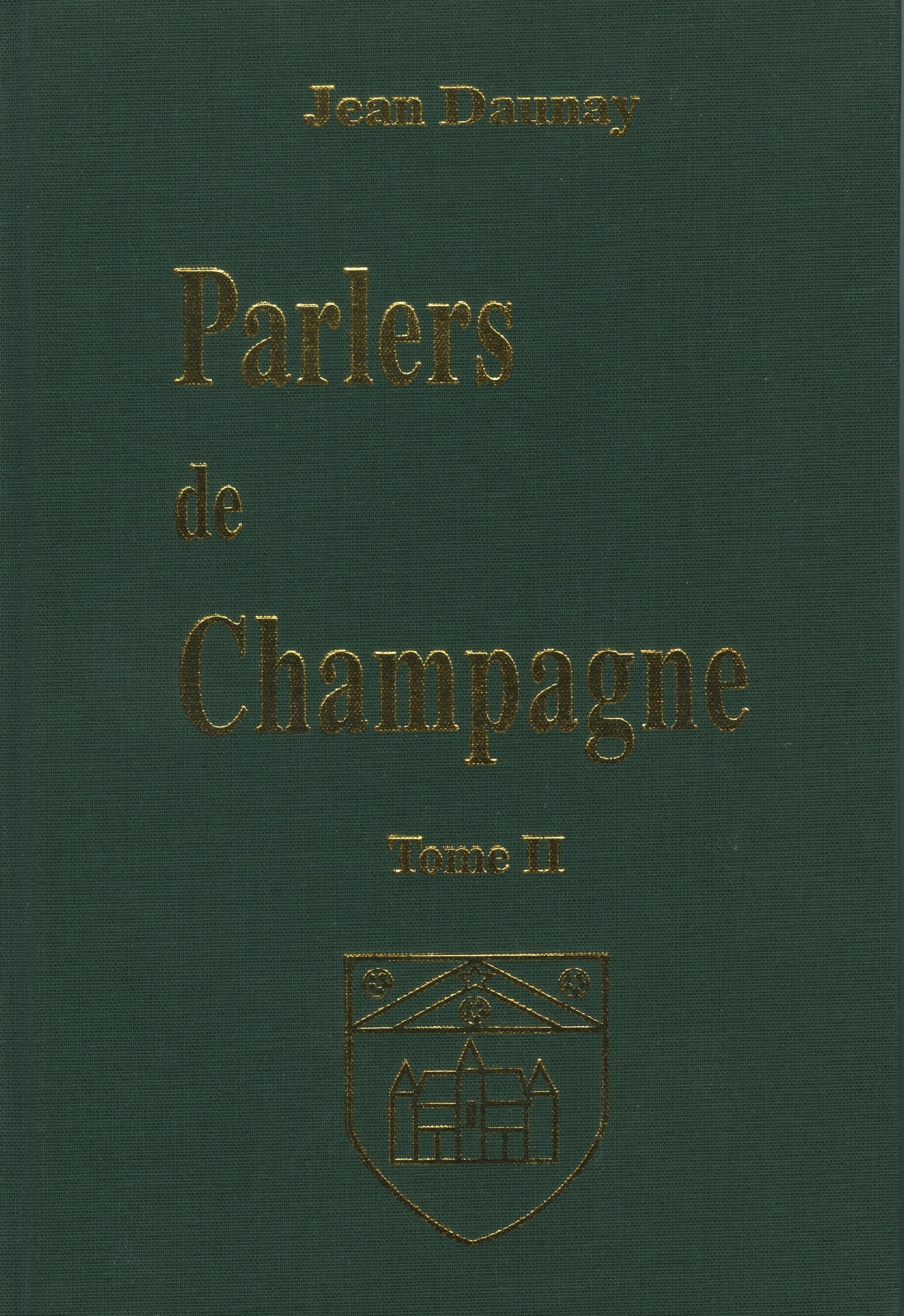 PARLERS DE CHAMPAGNE (Tome 2) - Pour un classement thématique du vocabulaire des anciens parlers de Champagne (Aube - Marne - Haute-Marne) book
