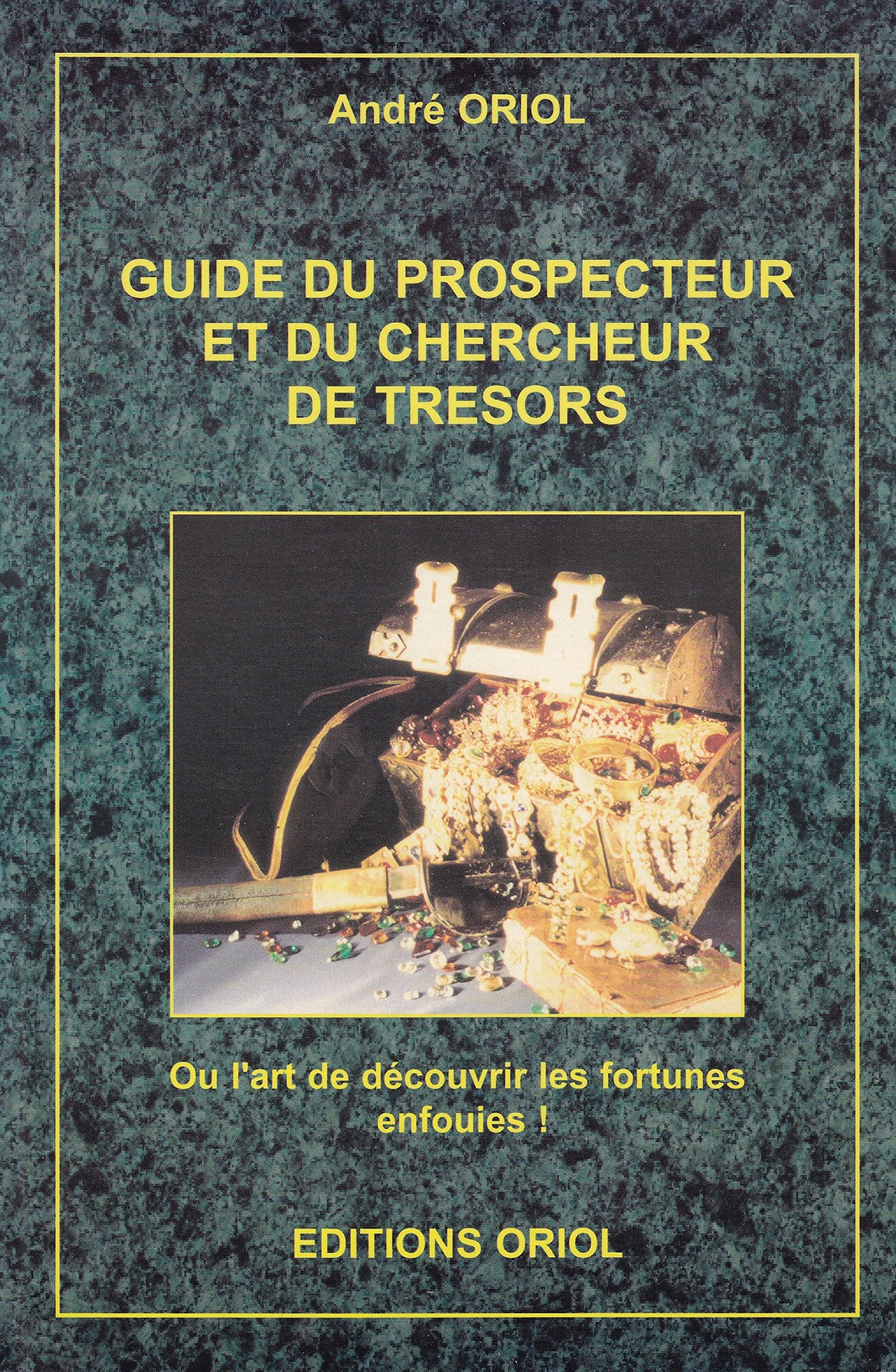 Guide Du Prospecteur Et Du Chercheur De Tresors. Ou L'Art De Decouvrir Les Fortunes Enfouies ! Books