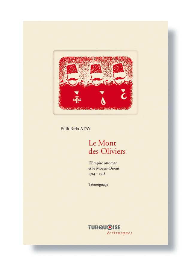 LE MONT DES OLIVIERS. L'EMPIRE OTTOMAN ET LE MOYEN-ORIENT.1914-1918 Politics & History