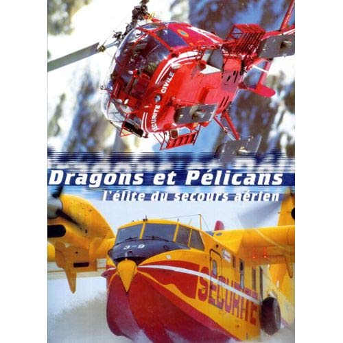 Dragons et Pélicans : Les moyens aériens de la Sécurité civile Books