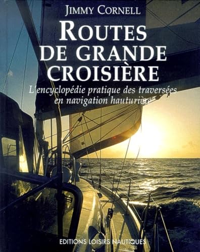 Routes de grande croisière: L'encyclopédie pratique des traversées en navigation hauturière Leisure & Fun