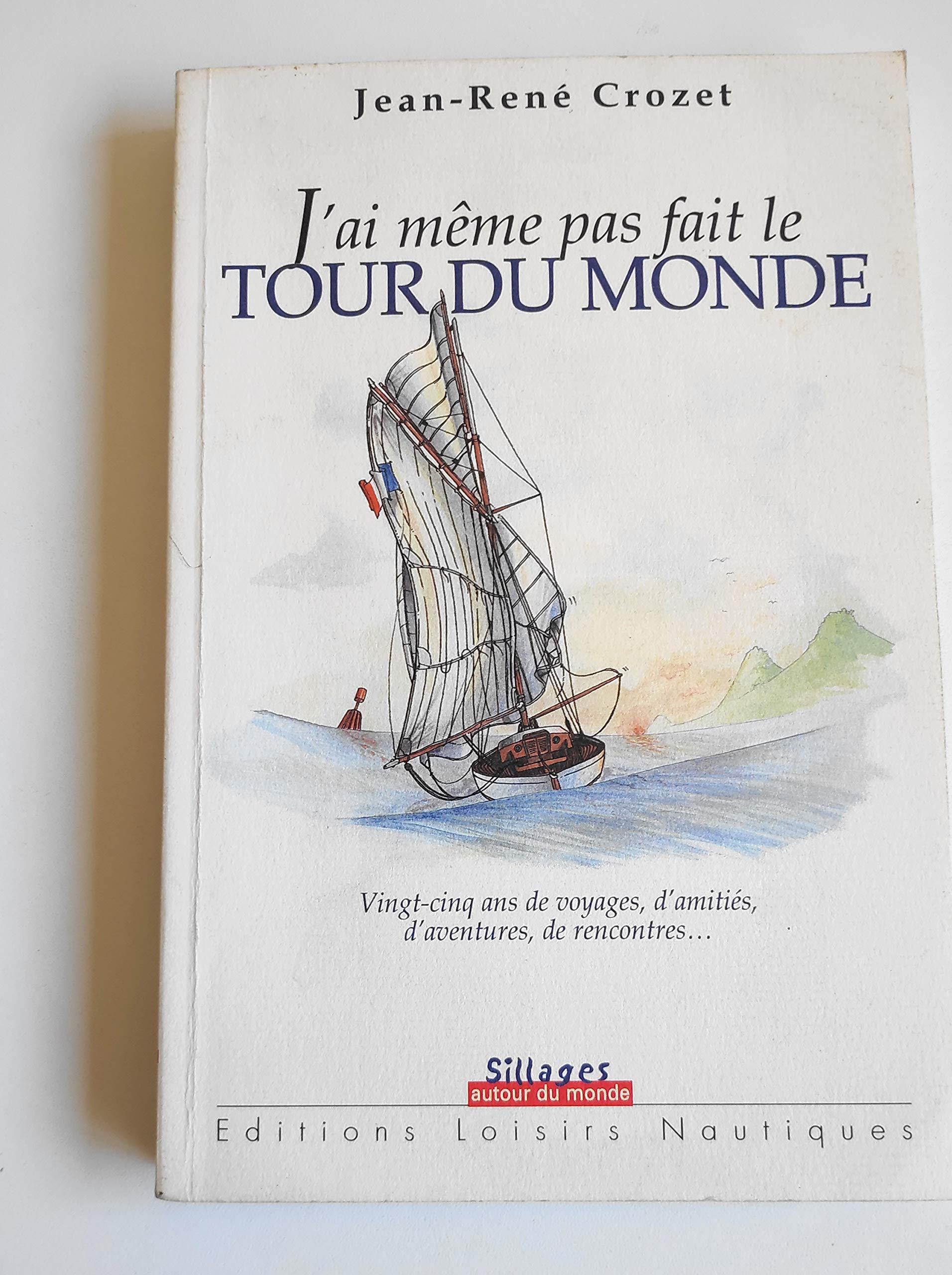 J'ai même pas fait le tour du monde.: Vingt-cinq ans de voyages, d'amitiés, d'aventures, de rencontres... Books
