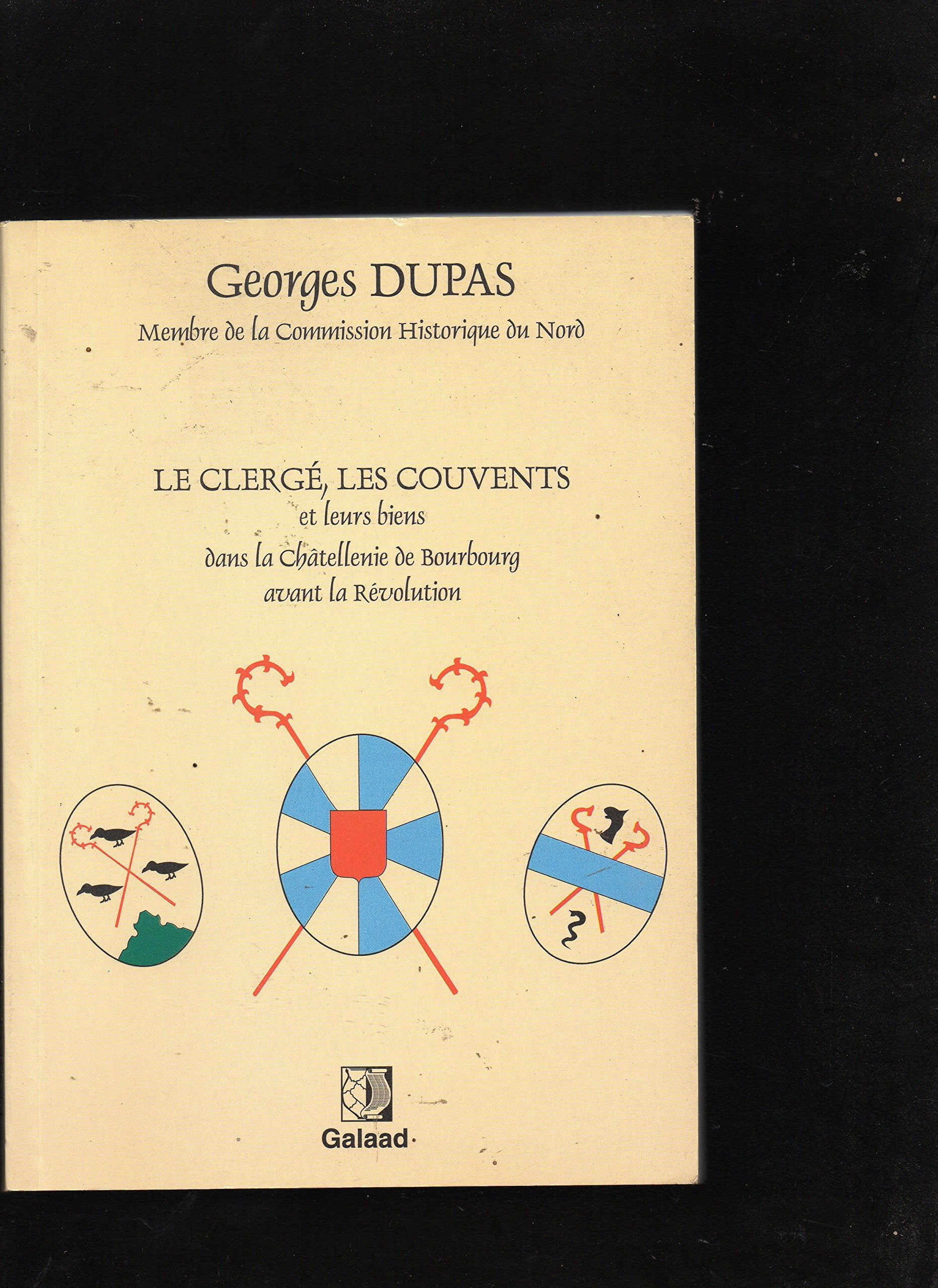 Le clergé, les couvents et leurs biens dans la châtellenie de Bourbourg avant la Révolution book