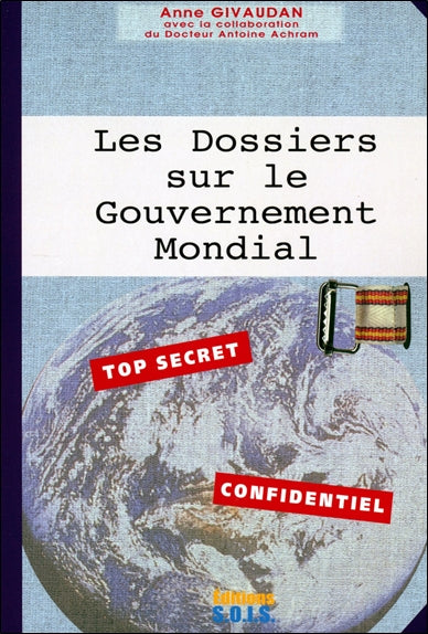 Celui qui vient. Vol. 2. Les dossiers sur le gouvernement mondial : top secret, confidentiel Religion & Esotericism