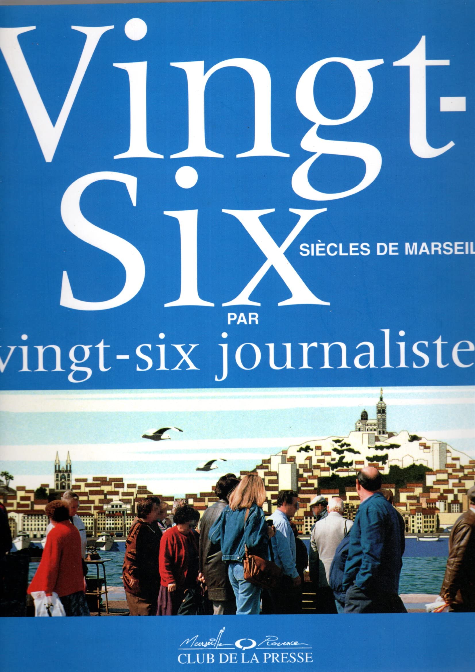 Vingt-six siècles de Marseille: Par vingt-six journalistes Books