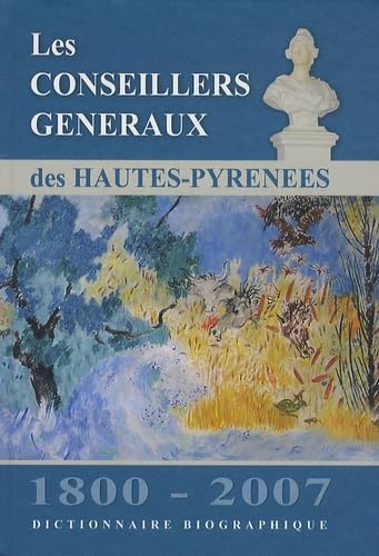 Les conseillers généraux des Hautes-Pyrénées 1800-2007: Dictionnaire biographique book