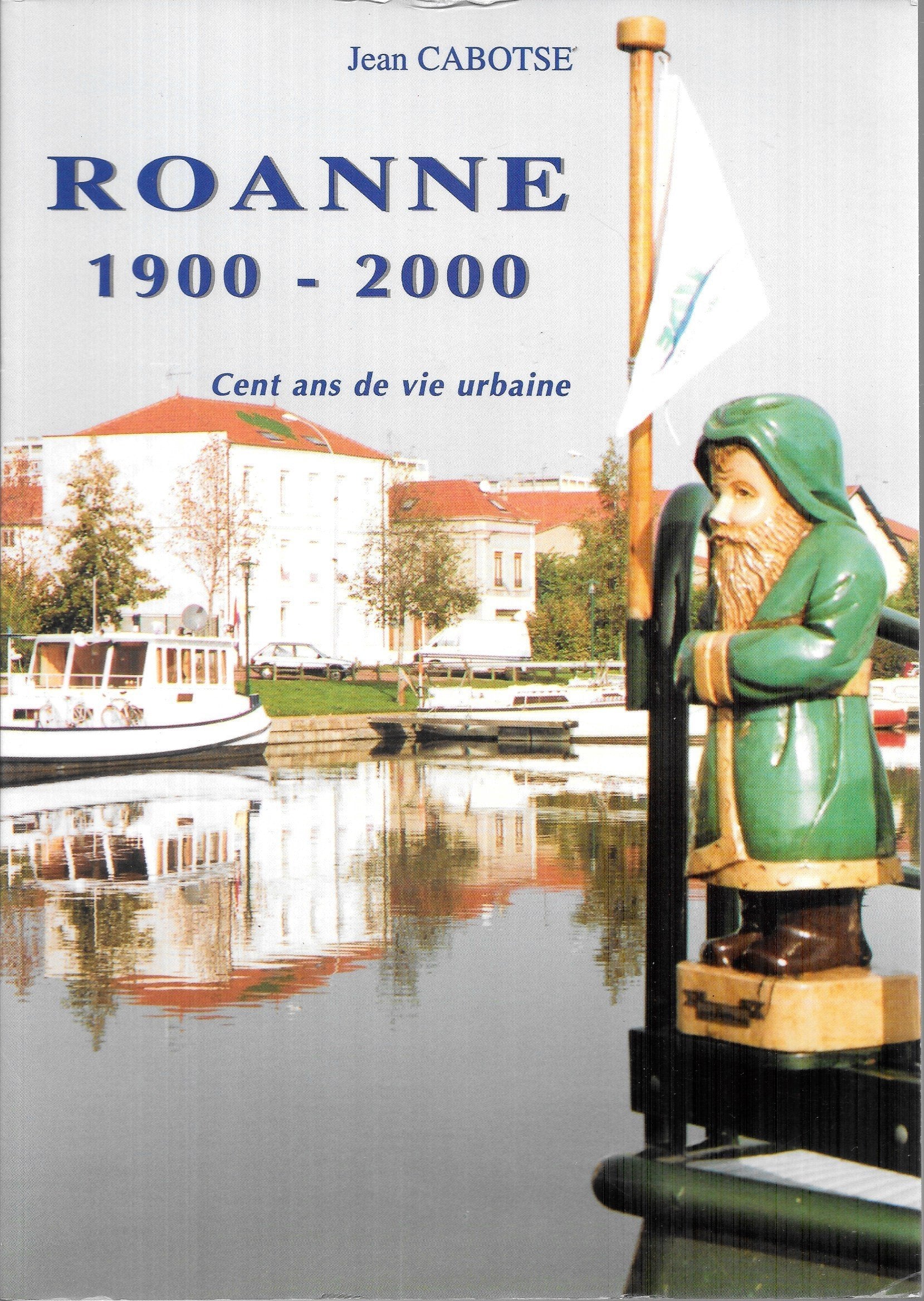 Roanne, 1900-2000 : Cent ans de vie urbaine book