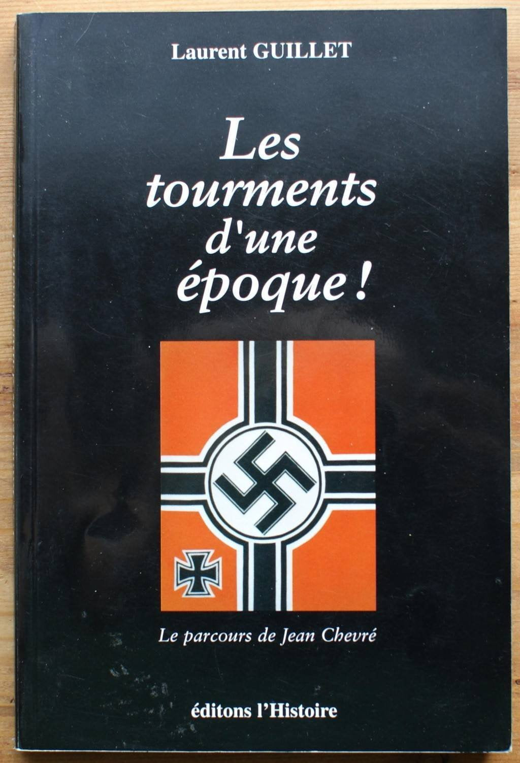 LES TOURMENTS D'UNE EPOQUE ! Le parcours de Jean Chevré book