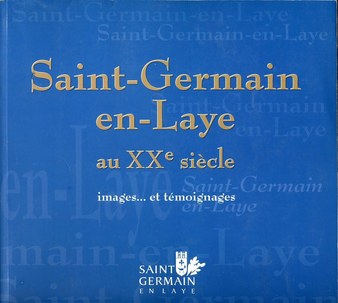 Saint-Germain-en-Laye au XXe siècle : images... et témoignages Books