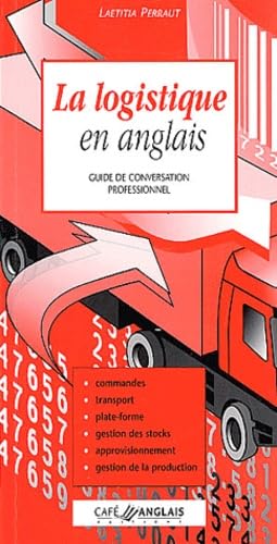 La logistique en anglais: Guide de conversation professionnel book