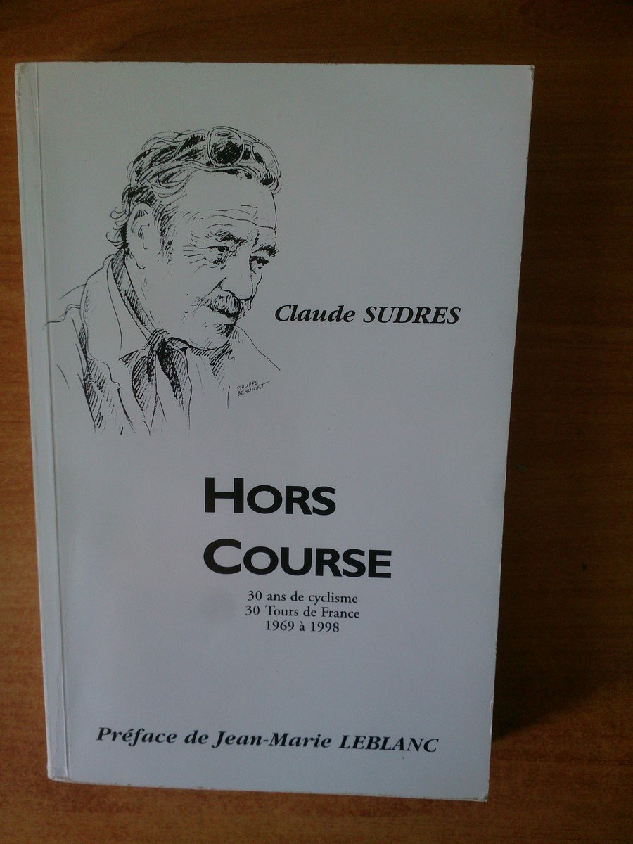 Hors course : 30 ans de cyclisme, 30 Tours de France, 1969 à 1998 book