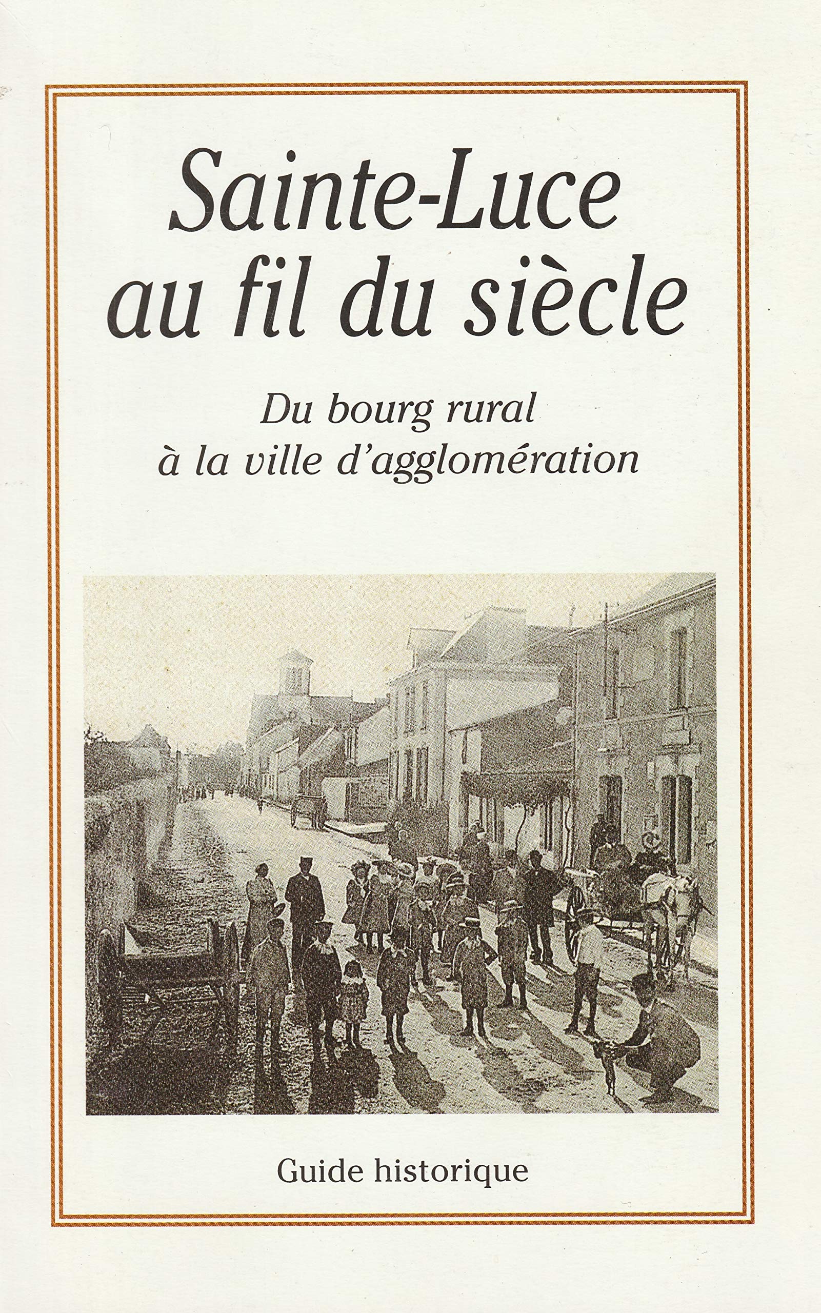 Sainte-Luce au fil du siècle : Du bourg rural à la ville d'agglomération Books