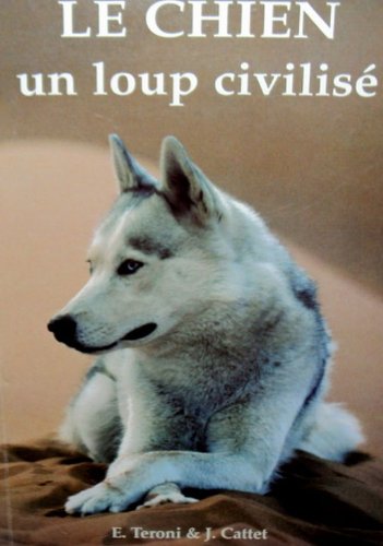 Le chien: Un loup civilisé Books
