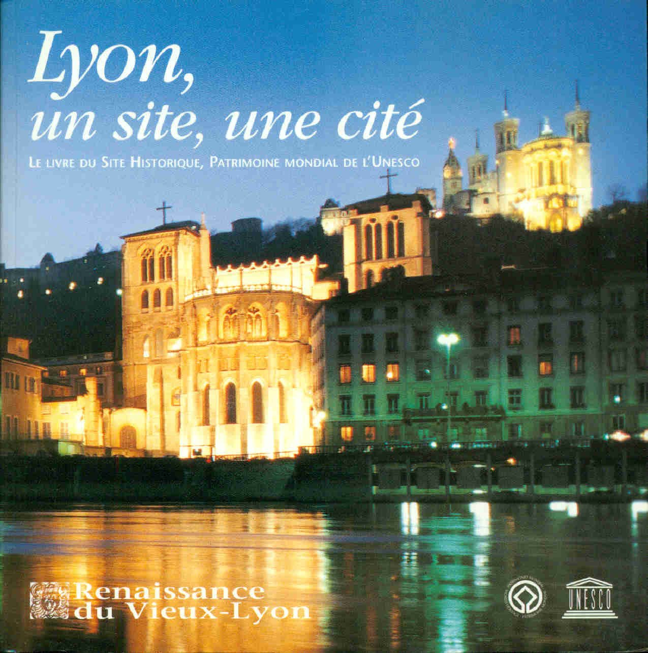 Lyon, un site, une cité: Le livre du Site Historique, Patrimoine mondial de l'Unesco book