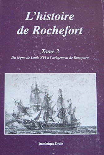 L'histoire de Rochefort, tome 2 : De Louis XVI à Bonaparte Books