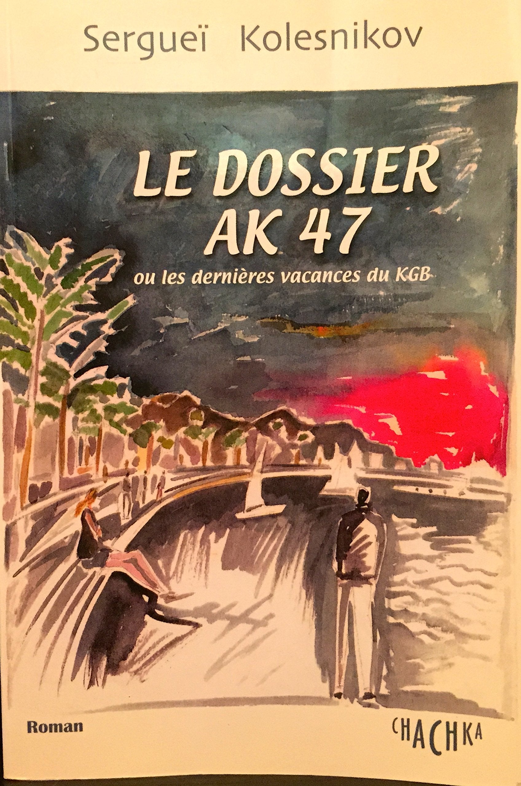 Le dossier AK 47 ou Les dernières vacances du KGB book