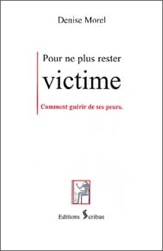 Pour ne plus rester victime: Comment guérir de ses peurs Books