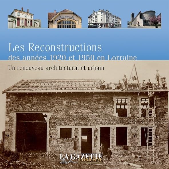 Les reconstructions des années 1920 et 1950 en Lorraine: Un renouveau archictectural et urbain book