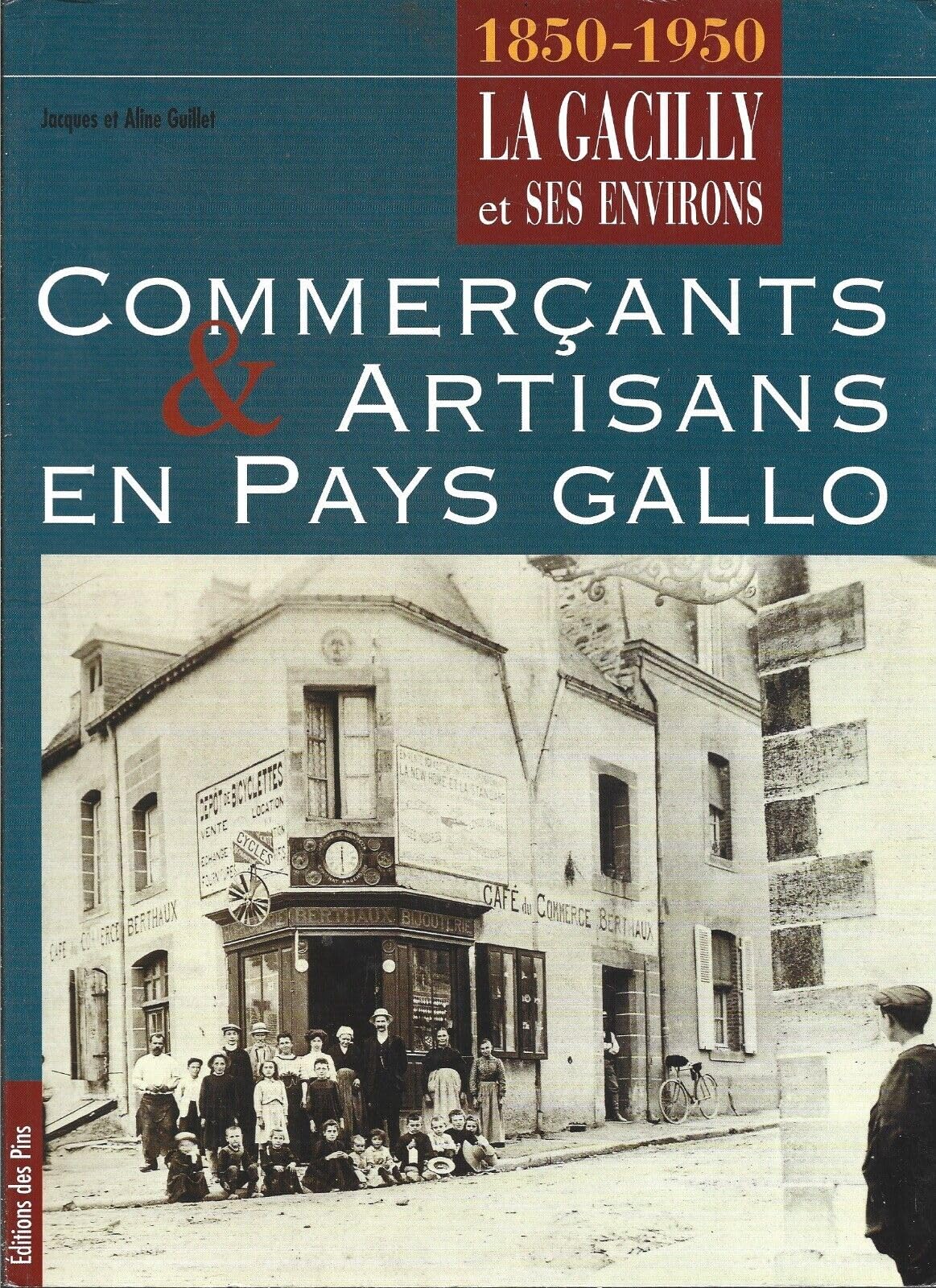 COMMERCANTS ET ARTISANS EN PAYS GALLO 1850 - 1950 LA GACILLY ET SES ENVIRONS book