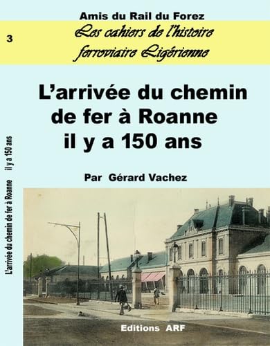 L'arrivée du chemin de fer à Roanne il y a 150 ans Books